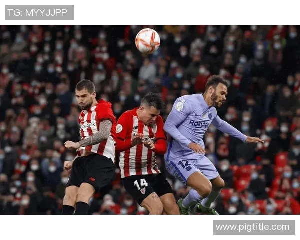 毕尔巴竞技迎战厄斯特期待精彩对决与激情时刻