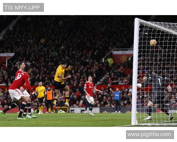 狼队迎战曼彻斯特联展现英超激烈对抗的精彩时刻 狼队迎战曼彻斯特联展现英超激烈对抗的精彩时刻