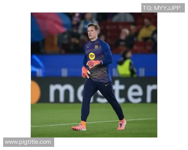 特尔施特根：从巴萨门将到世界顶级守门员的成长之路与传奇故事