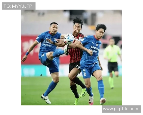 仁川现代制铁迎战水原实力对决期待精彩赛事展现球队风采 仁川现代制铁迎战水原实力对决期待精彩赛事展现球队风采