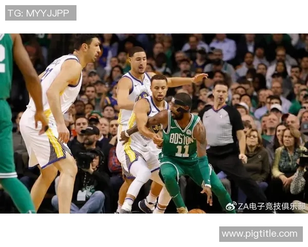 勇士队与凯尔特人总决赛巅峰对决回顾及精彩瞬间分析 勇士队与凯尔特人总决赛巅峰对决回顾及精彩瞬间分析