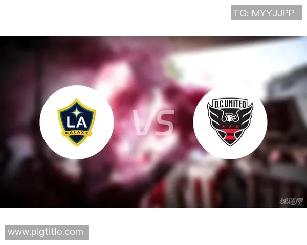 洛杉矶银河与华盛顿对决比分结果揭晓精彩瞬间回顾 洛杉矶银河与华盛顿对决比分结果揭晓精彩瞬间回顾